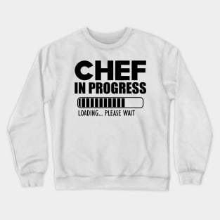 Chef in progress loading Crewneck Sweatshirt